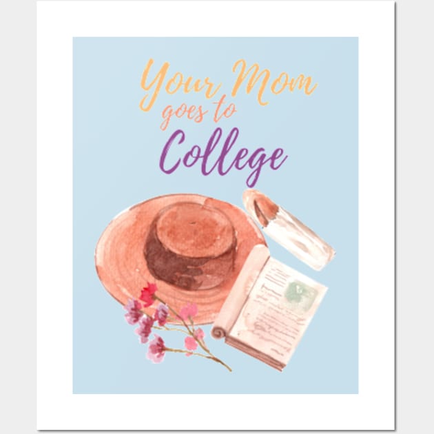 Your MOM goes to college Wall Art by Buffalo Tees